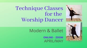 APRIL/MAY - BALLET, MODERN & PILATES FOR WORSHIP DANCERS - TECHNIQUE CLASSES (ONLINE)