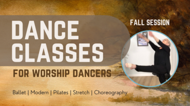 SEPTEMBER/OCTOBER - BALLET, MODERN, PILATES/STRETCH FOR WORSHIP DANCERS - TECHNIQUE CLASSES (ONLINE)